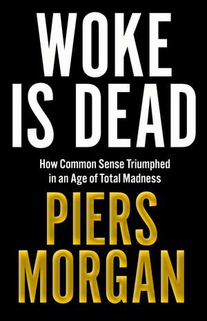 Woke Is Dead de Piers Morgan