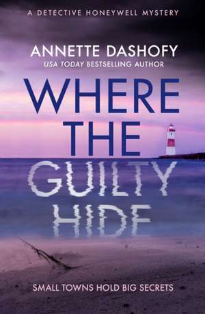 Where the Guilty Hide de Annette Dashofy