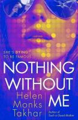 Nothing Without Me de Helen Monks Takhar