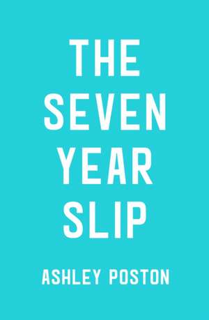 The Seven Year Slip de Ashley Poston