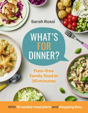 What's For Dinner? de Sarah Rossi