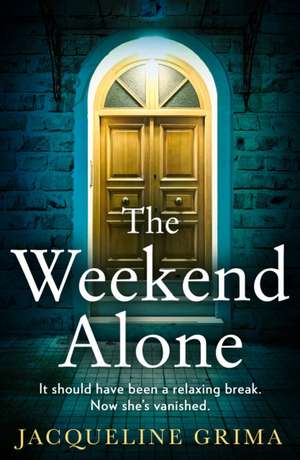 The Weekend Alone de Jacqueline Grima