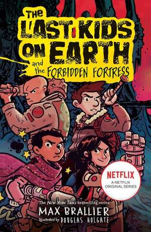 The Last Kids on Earth and the Forbidden Fortress de Max Brallier