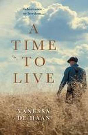 A Time to Live de Vanessa De Haan