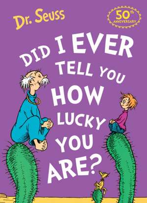 Did I Ever Tell You How Lucky You Are? de Seuss