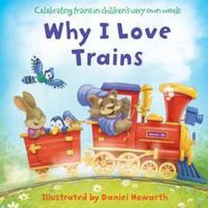 Why I Love Trains de Daniel Howarth