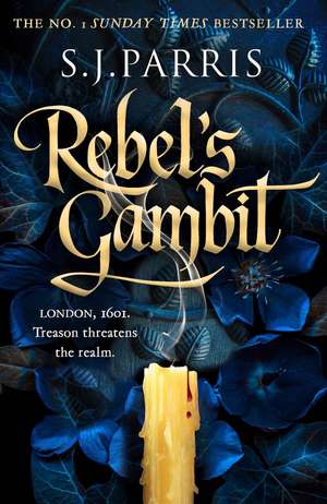 Rebel's Gambit de S. J. Parris