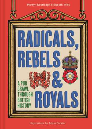 Radicals, Rebels and Royals de Martyn Routledge