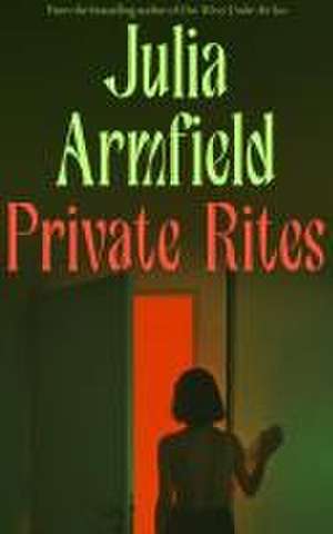 Private Rites de Julia Armfield