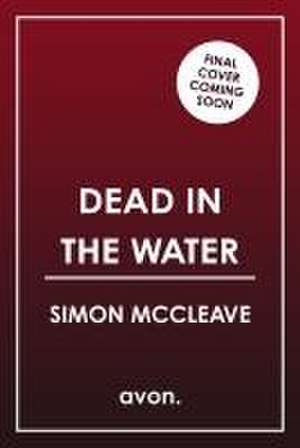 Dead in the Water de Simon McCleave