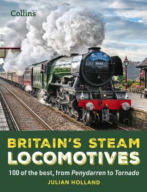 Britain's Steam Locomotives de Julian Holland