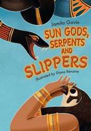 Sun Gods, Serpents and Slippers de Jamila Gavin