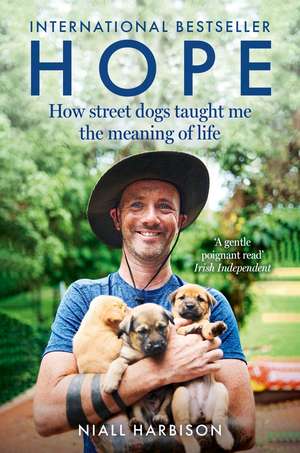 Hope - How Street Dogs Taught Me the Meaning of Life de Niall Harbison