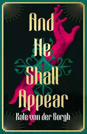 And He Shall Appear de Kate van der Borgh