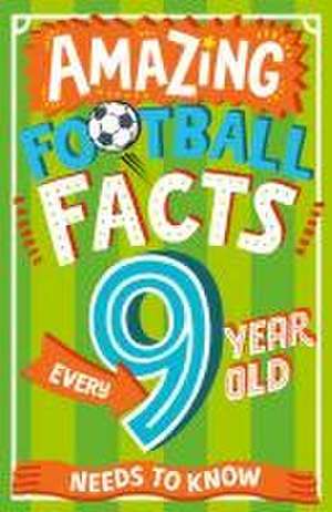 Amazing Football Facts Every 9 Year Old Needs to Know de Caroline Rowlands