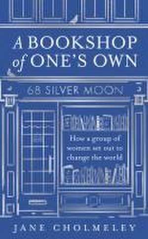 A Bookshop of One's Own de Jane Cholmeley