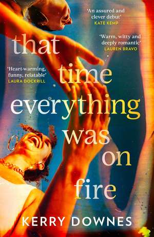 That Time Everything Was On Fire de Kerry Downes