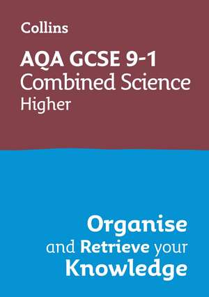 AQA GCSE 9-1 Combined Science Trilogy Higher Organise and Retrieve Your Knowledge de Collins Gcse