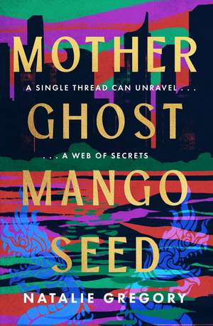 Mother, Ghost, Mango Seed de Natalie Gregory