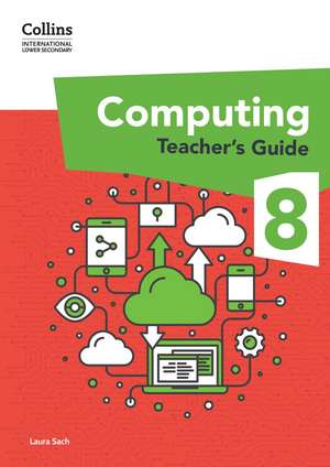 Collins International Lower Secondary Computing Teacher's Guide: Stage 8 de Laura Sach