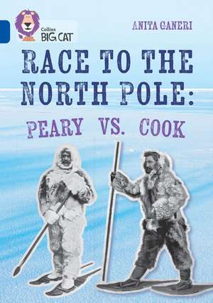 Collins Big Cat - Race to the North Pole: Peary Vs Cook de Collins Big Cat