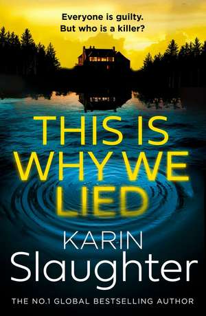 This is Why we Lied de Karin Slaughter