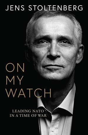 On My Watch de Jens Stoltenberg