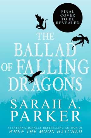 The Ballad of Falling Dragons de Sarah A. Parker