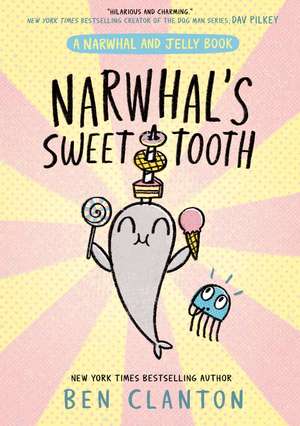 Narwhal's Sweet Tooth de Ben Clanton