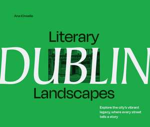 Literary Landscapes: Dublin de Ana Kinsella