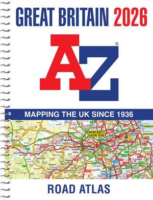 Great Britain A-Z Road Atlas 2026 (A4 Spiral) de A-Z Maps