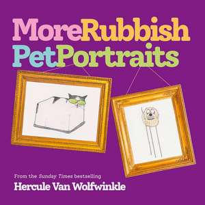 More Rubbish Pet Portraits de Hercule van Wolfwinkle