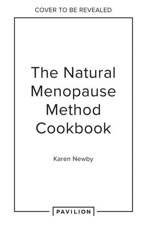 The Natural Menopause Method Cookbook de Karen Newby