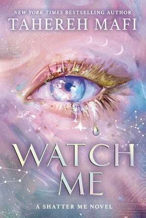 Watch Me de Tahereh Mafi