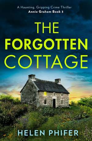 The Forgotten Cottage de Helen Phifer