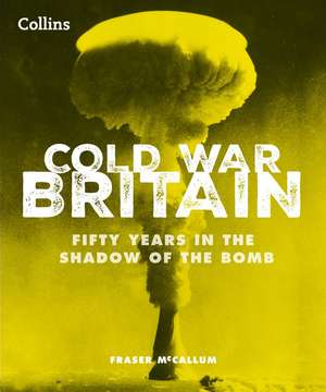Cold War Britain de Fraser McCallum