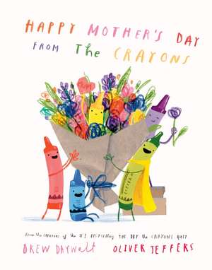 Happy Mother's Day from the Crayons de Drew Daywalt