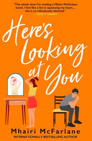 Here's Looking at You de Mhairi McFarlane