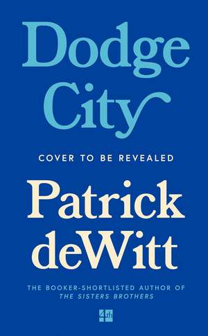 Dodge City de Patrick Dewitt