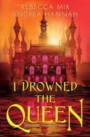 I Drowned the Queen de Andrea Hannah