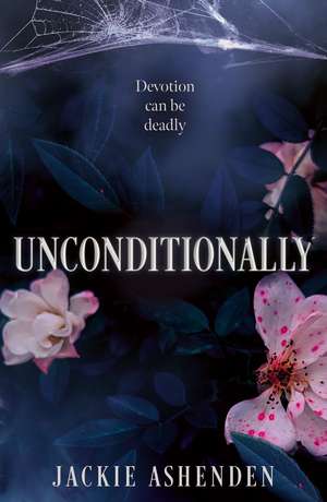Unconditionally de Jackie Ashenden