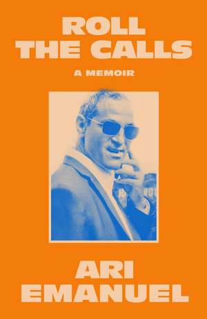 Roll the Calls de Ari Emanuel