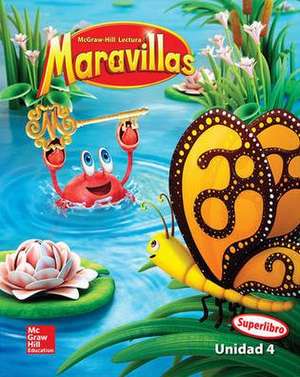 Lectura Maravillas Reading/Writing Workshop Big Book Volume 4 Grade K de McGraw Hill