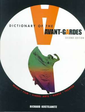 Dictionary of the Avant-Gardes de Richard Kostelanetz