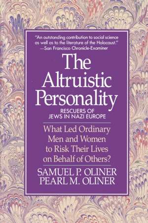 Altruistic Personality: Rescuers Of Jews In Nazi Europe de Samuel P. Oliner