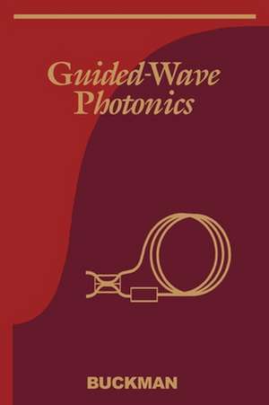 Guided-Wave Photonics de A. Bruce Buckman