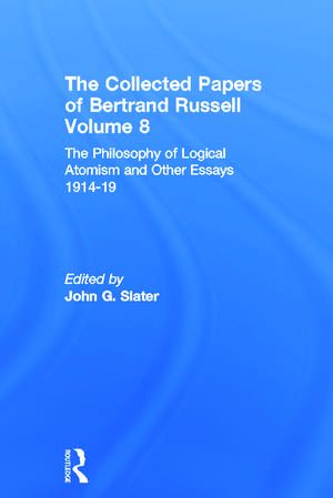 The Collected Papers of Bertrand Russell, Volume 8: The Philosophy of Logical Atomism and Other Essays 1914-19 de John Slater