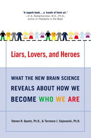 Liars, Lovers, and Heroes: What the New Brain Science Reveals About How We Become Who We Are de Steven R Quartz