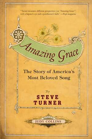 Amazing Grace: The Story of America's Most Beloved Song de Steve Turner