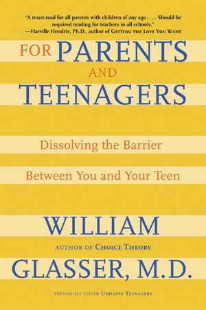 For Parents and Teenagers: Dissolving the Barrier Between You and Your Teen de William Glasser, M.D.